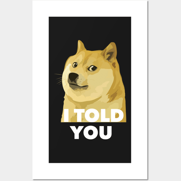 Dogecoin i Told You, Crypto Dogecoin Wall Art by Prossori